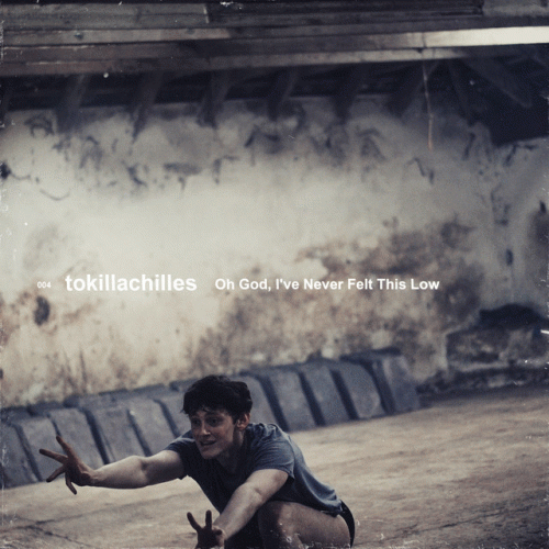 To Kill Achilles : Oh God, I've Never Felt This Low